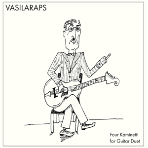 Arapis, Giannis -& Themis Vasiliou- – Vasilaraps: Four Kaminetti For Guitar Duet
