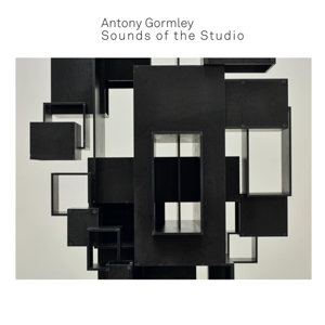 Gormley, Antony – Sounds of the Studio