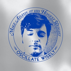 Adams, Mike -At His Honest Weight- – Oscillate Wisely