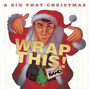 Goodwin, Gordon -Big Phat Band- – Big Phat Christmas Wrap This