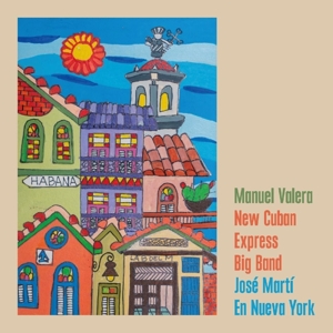 Valera, Manuel -New Cuban Express Big Band- – Jose Marti En Nueva York