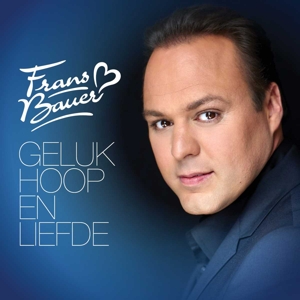 Bauer, Frans – Geluk, Hoop & Liefde