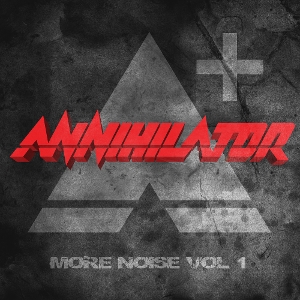 Annihilator – More Noise Vol. 1