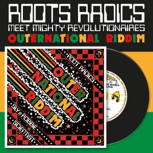 Roots Radics Meet Mighty Revolutionaries – Outernational Riddim