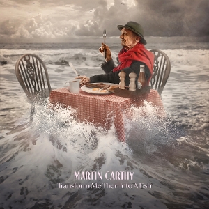 Carthy, Martin – Transform Me Then Into a Fish