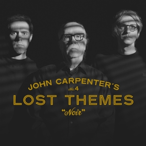 Carpenter, John & Cody Carpenter & Daniel Davies – Lost Themes Iv: Noir