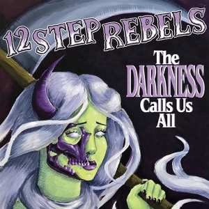 12 Step Rebels – The Darkness Calls Us All