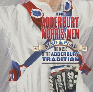Adderbury Village Morris Men – Sing and Play the Music of the Adderbury Tradition