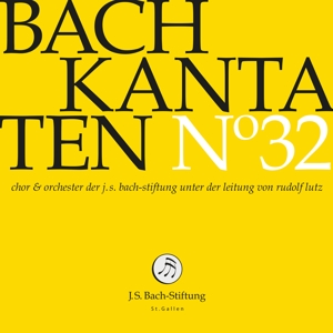 Chor & Orchester Der J.S. Bach-Stiftung & Rudolf Lutz – Bach Kantaten No. 32