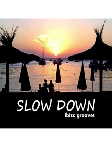 Various – Slow Down - Ibiza Grooves