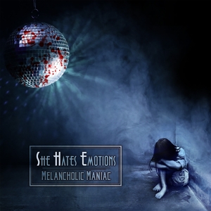 She Hates Emotions – Melancholic Maniac