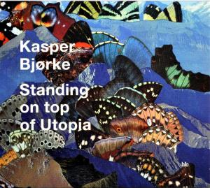 Bjorke, Kasper – Standing On Top of Utopia