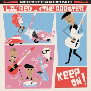 Lil' Red & the Rooster – Keep On!