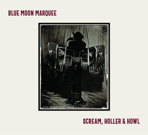 Blue Moon Marquee – Scream, Holler & Howl
