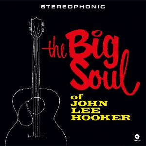 Hooker, John Lee – The Big Soul of John Lee Hooker