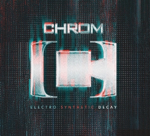 Chrom – Electro Synthetic Decay