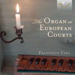 Cera, Francesco – The Organ At European Courts
