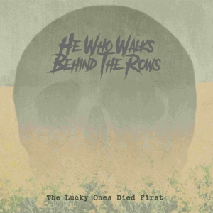 He Who Walks Behind the Rows – Lucky Ones Who Died First
