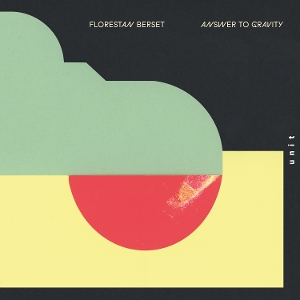 Berset, Florestan – Answer To Gravity
