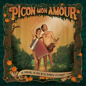 Picon Mon Amour – Le Coeur, Le Cul Et Le Simple D'esprit
