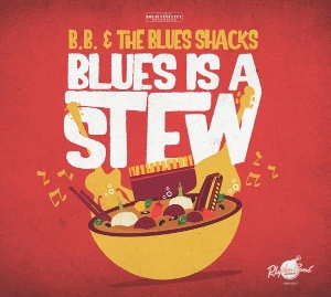 B.B. & the Blues Shacks – Blues is a Stew