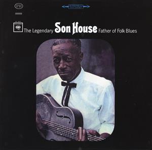 House, Son – Legendary Father of Folk Blues