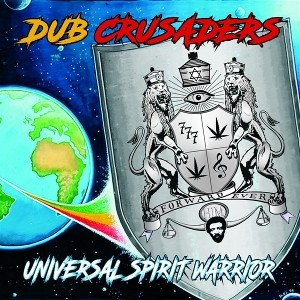 Dub Crusaders – Universal Spirit Warrior
