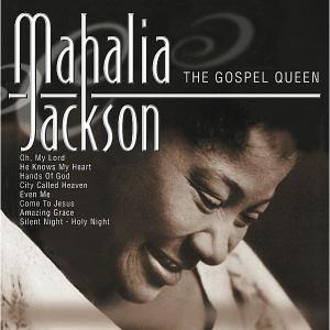 Jackson, Mahalia – Gospel Queen