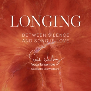 Erik Westberg Vocal Ensemble – Longing: Between Silence and Song is Love