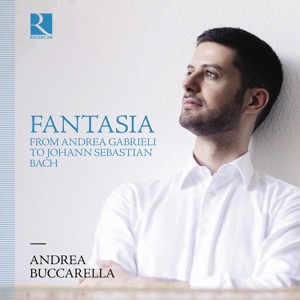 Buccarella, Andrea – Fantasia From Andrea Gabrieli To Johann Sebastian Bach