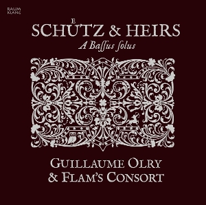 Olry, Guillaume & Flam's Consort – Schutz & Heirs - a Bassus Solus