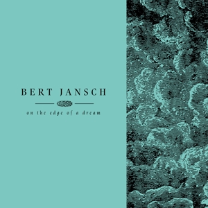 Jansch, Bert – Living In the Shadows Part 2: On the Edge of a Dream