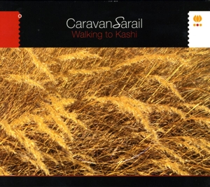 Caravansarail – Walking To Kashi