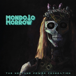 Neptune Power Federation – Mondo Tomorrow