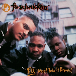 Fu-Schnickens – F.U. Don't Take It Personal