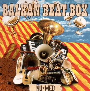 Balkan Beat Box – Nu Med