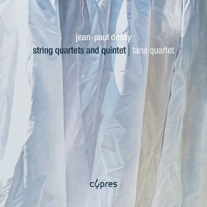 Tana Quartet – Jean-Paul Dessy: String Quartets and Quintet