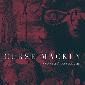 Curse Mackey – Instant Exorcism