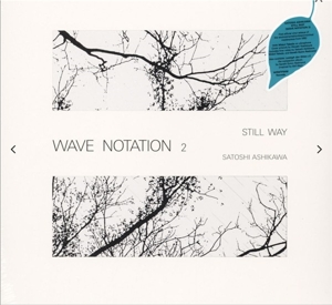 Ashikawa, Satoshi – Still Way (Wave Notation 2)