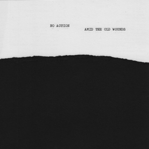 No Action & Amid the Old Wounds – 7-Split