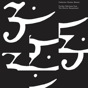 Hennix, Catherine Christer – Further Selections From the Electric Harpsichord