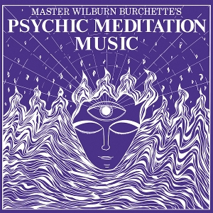 Burchette, Master Wilburn – Psychic Meditation Music