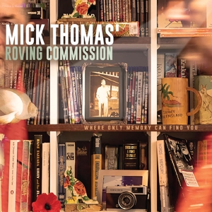 Thomas, Mick -Roving Commission- – Where Only Memory Can Find You