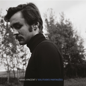 Vincent, Nans – Solitudes Partagees