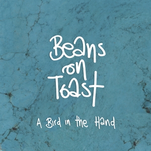 Beans On Toast – A Bird In the Hand