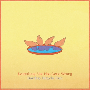 Bombay Bicycle Club – Everything Else Has Gone Wrong