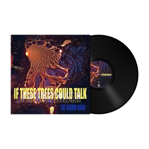 If These Trees Could Talk – The Hidden Hand
