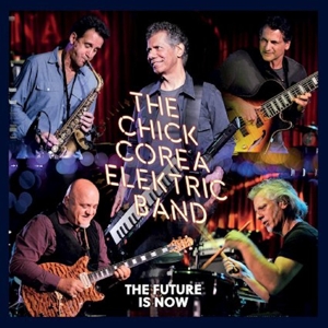 Corea, Chick -Elektric Band- – Future is Now