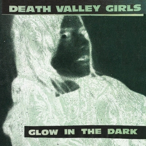 Death Valley Girls – Glow In the Dark