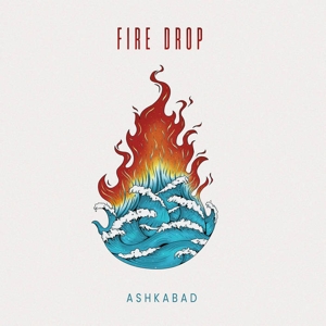 Ashkabad – Fire Drop